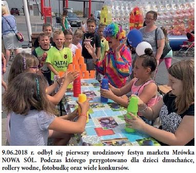 9.06.2018 r. odbył się pierwszy urodzinowy festyn marketu Mrówka NOWA SÓL. Podczas którego przygotowano dla dzieci dmuchańce, rollery wodne, fotobudkę oraz wiele konkursów.