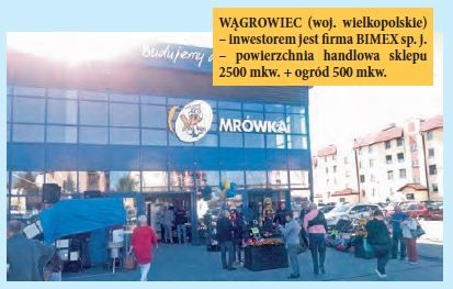 WĄGROWIEC (woj. wielkopolskie) – inwestorem jest firma BIMEX sp. j. – powierzchnia handlowa sklepu 2500 mkw. + ogród 500 mkw.