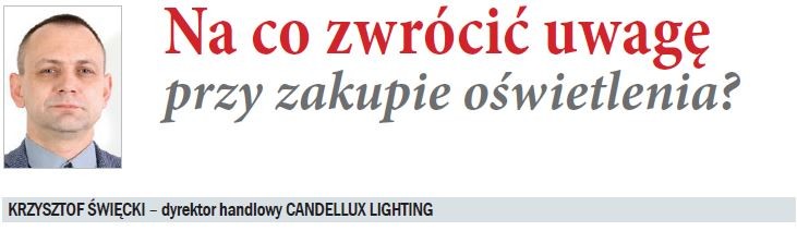CANDELLUX LIGHTING - Na co zwrócić uwagę przy zakupie oświetlenia?