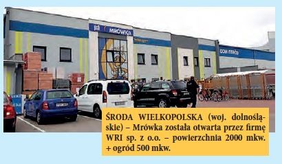 ŚRODA WIELKOPOLSKA (woj. dolnośląskie) – Mrówka została otwarta przez firmę WRI sp. z o.o. – powierzchnia 2000 mkw. + ogród 500 mkw.