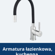 Armatura łazienkowa, kuchenna, specjalistyczna