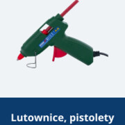 Lutownice, pistolety do kleju, opalarki