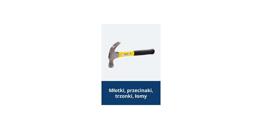Młotki, przecinaki, trzonki, łomy