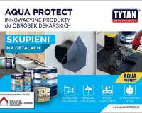TYTAN - "ACUA PROTECT" - Innowcyjne produkty do obróbek dekarskich